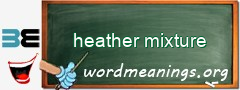 WordMeaning blackboard for heather mixture